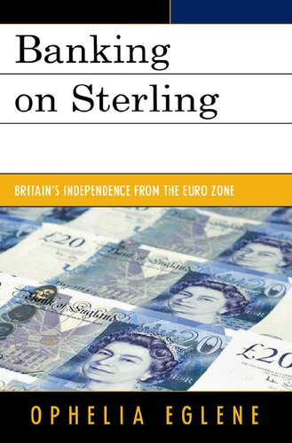 Banking On Sterling Britains Independence From The Euro Zone Ophelia Eglene