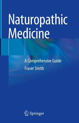 Naturopathic Medicine A Comprehensive Guide 1st Ed 2022 Fraser Smith