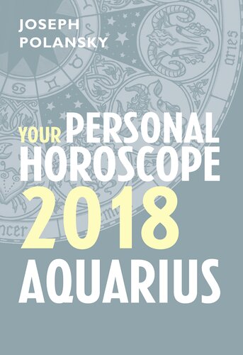 Aquarius 2018 Your Personal Horoscope Joseph Polansky
