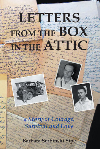 Letters From The Box In The Attic A Story Of Courage Survival And Love 1st Edition Barbara Serbinski Sipe