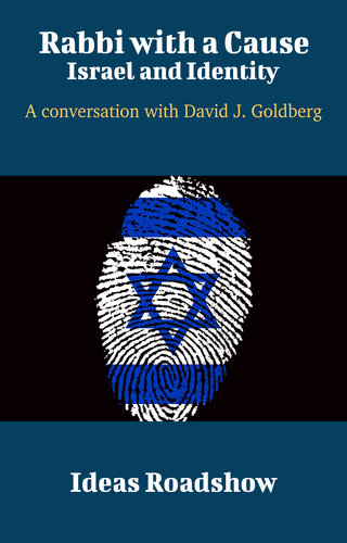 Rabbi With A Cause Israel And Identity A Conversation With David J Goldberg Howard Burton
