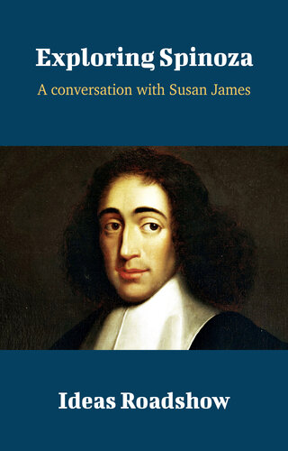Exploring Spinoza A Conversation With Susan James Howard Burton