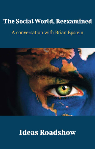 The Social World Reexamined A Conversation With Brian Epstein Howard Burton