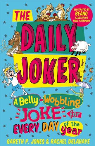 The Daily Joker A Bellywobbling Joke For Every Day Of The Year Gareth P Jones Rachel Delahaye