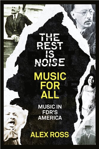 The Rest Is Noise Series Music For All Music In Fdrs America Dgo Alex Ross