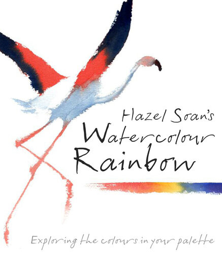 Hazel Soans Watercolour Rainbow Secrets Of Mixing Paints Colours And Palettes Hazel Soan