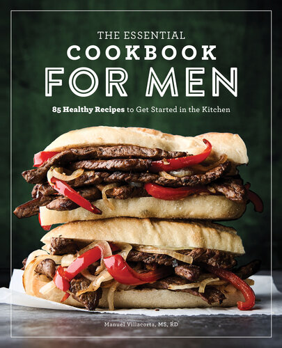 The Essential Cookbook For Men 85 Healthy Recipes To Get Started In The Kitchen Manuel Villacorta