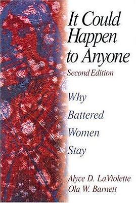 It Could Happen To Anyone Why Battered Women Stay 2nd Edition Alyce D Laviolette