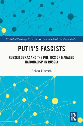 Putins Fascists Russkii Obraz And The Politics Of Managed Nationalism In Russia Robert Horvath