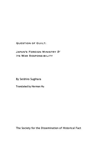 Question Of Guilt Japans Foreign Ministry And Its War Responsibility Seishiro Sugihara
