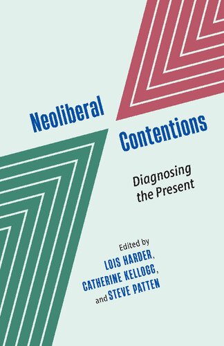 Neoliberal Contentions Diagnosing The Present Lois Harder Editor