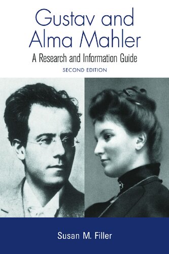 Gustav And Alma Mahler A Research And Information Guide Second Edition Routledge Music Bibliographies 2nd Edition Susan M Filler