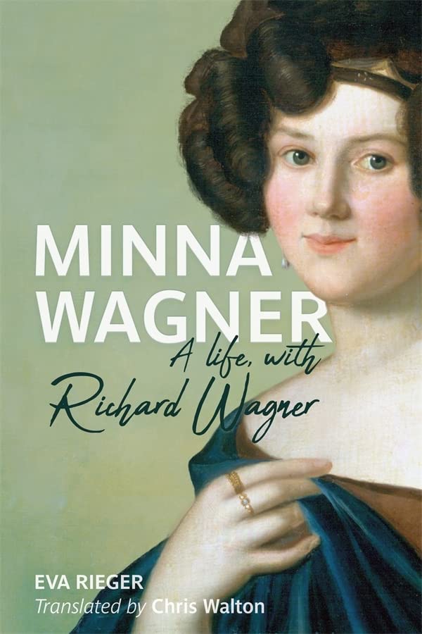 Minna Wagner A Life With Richard Wagner Eastman Studies In Music 185 1st Edition Eva Rieger
