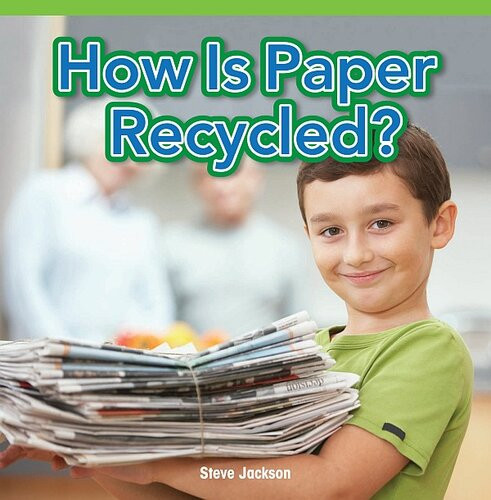 How Is Paper Recycled Rosen Classroom Series Steve Jackson