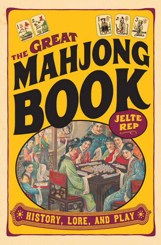 The Great Mahjong Book History Lore And Play Jelte Rep
