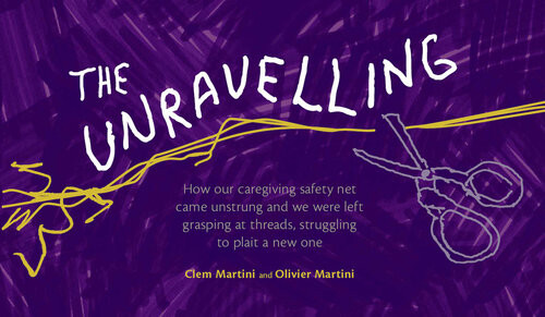 The Unravelling How Our Caregiving Safety Net Came Unstrung And We Were Left Grasping At Threads Struggling To Plait A New One Clem Martini