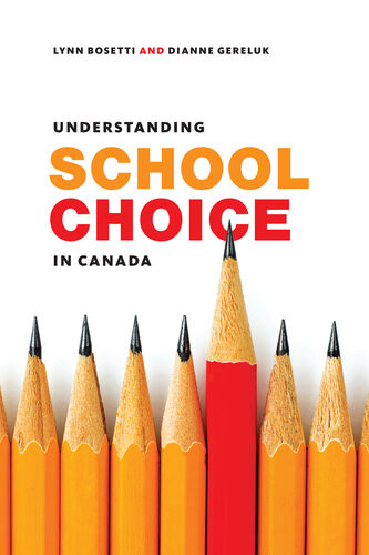 Understanding School Choice In Canada Lynn Bosetti Dianne Gereluk