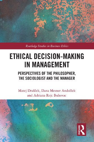 Ethical Decisionmaking In Management Perspectives Of The Philosopher The Sociologist And The Manager 1st Edition Matej Draek