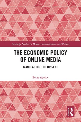 The Economic Policy Of Online Media Manufacture Of Dissent 1st Edition Peter Ayolov
