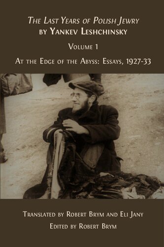 The Last Years Of Polish Jewry Volume 1 At The Edge Of The Abyss Essays 192733 Robert Brym