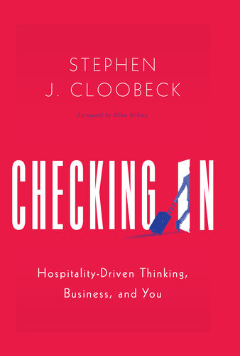 Checking In Hospitalitydriven Thinking Business And You Stephen J Cloobeck