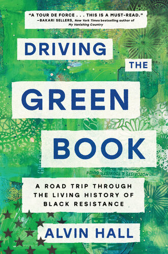 Driving The Green Book A Road Trip Through The Living History Of Black Resistance Alvin Hall