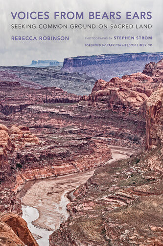 Voices From Bears Ears Seeking Common Ground On Sacred Land Rebecca Robinson