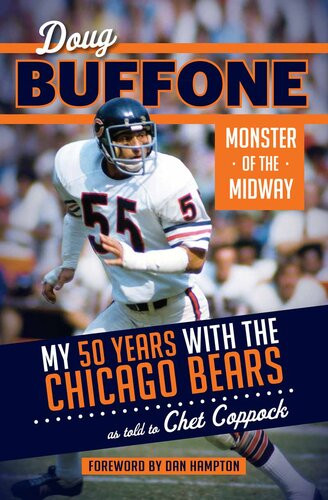 Doug Buffone Monster Of The Midway My 50 Years With The Chicago Bears Doug Buffone Chet Coppock