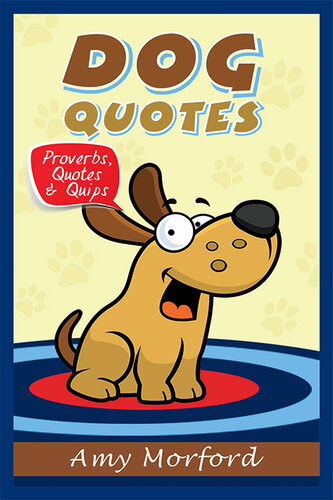 Dog Quotes Proverbs Quotes Quips Amy Morford