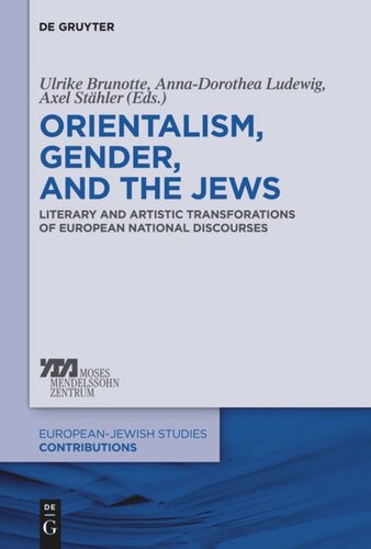 Orientalism Gender And The Jews Literary And Artistic Transformations Of European National Discourses Ulrike Brunotte Editor Annadorothea Ludewig Editor Axel Sthler Editor