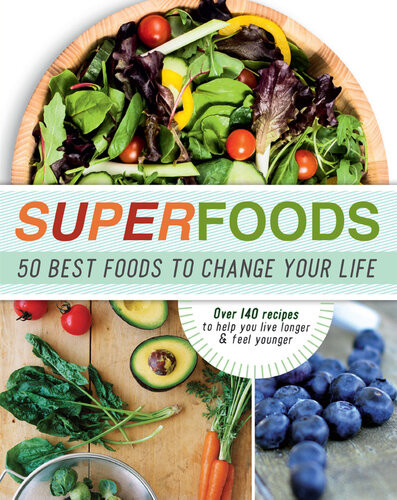 Superfoods 50 Best Foods To Change Your Life Love Food Editors
