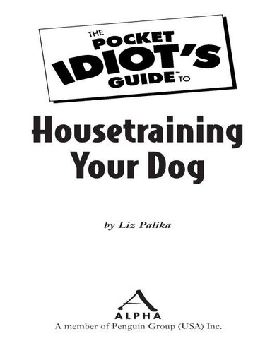 The Pocket Idiots Guide To Housetraining Your Dog Quick And Positive Results You Can Count On Liz Palika