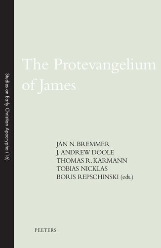 The Protevangelium Of James Jan N Bremmer Editor J Andrew Doole Editor