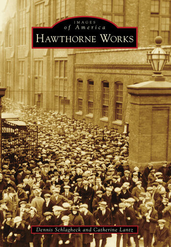 Hawthorne Works Dennis Schlagheck Catherine Lantz