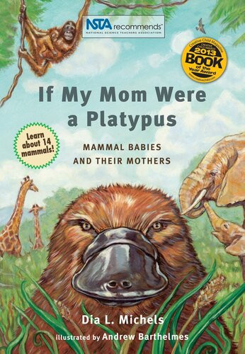 If My Mom Were A Platypus Mammal Babies And Their Mothers 3rd Edition Dia L Michels