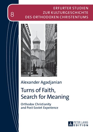 Turns Of Faith Search For Meaning Orthodox Christianity And Postsoviet Experience Alexander Agadjanian
