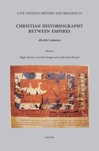Christian Historiography Between Empires 4th8th Centuries Hagit Amirav Editor