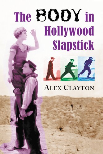 The Body In Hollywood Slapstick Alex Clayton