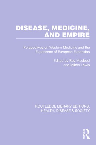 Disease Medicine And Empire Perspectives On Western Medicine And The Experience Of European Expansion Reprint Roy Macleod Editor