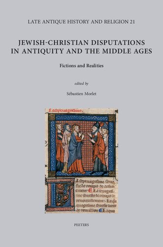 Jewishchristian Disputations In Antiquity And The Middle Ages Fictions And Realities Sbastien Morlet Editor