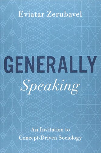 Generally Speaking An Invitation To Conceptdriven Sociology 1st Edition Eviatar Zerubavel