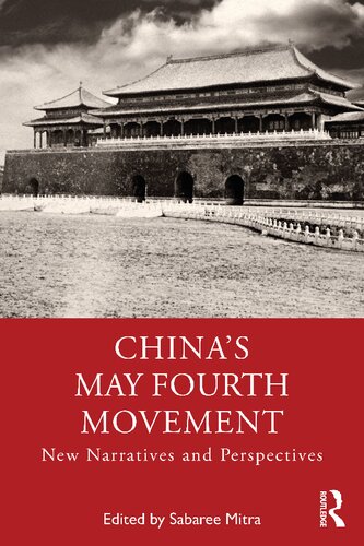 Chinas May Fourth Movement New Narratives And Perspectives 1st Edition Sabaree Mitra Editor