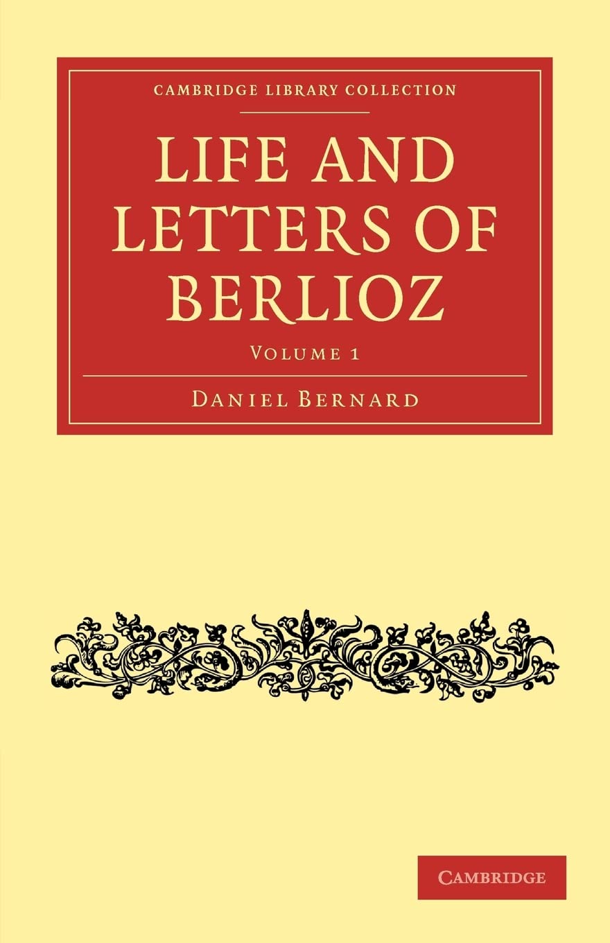 Life And Letters Of Berlioz 1 Letters Iclvi 18191868 Cambridge Library Collection Music 1st Edition Hector Berlioz