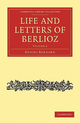 Life And Letters Of Berlioz 2 Letters Icxli 18251867 Cambridge Library Collection Music 1st Edition Hector Berlioz
