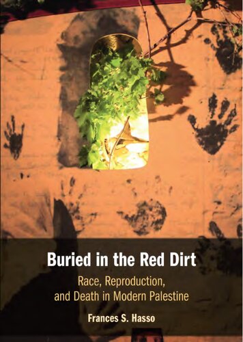 Buried In The Red Dirt Race Reproduction And Death In Modern Palestine Frances S Hasso