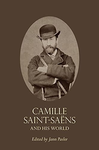 Camille Saintsans And His World The Bard Music Festival 32 1st Edition Jann Pasler
