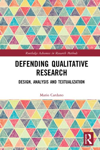 Defending Qualitative Research Design Analysis And Textualization 1st Edition Mario Cardano