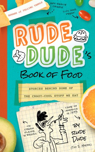 Rude Dudes Book Of Food Stories Behind Some Of The Crazycool Stuff We Eat Tim J Myers