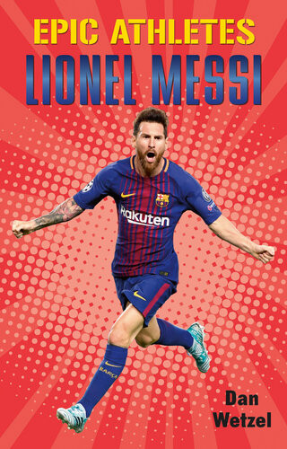 Epic Athletes Lionel Messi Dan Wetzel