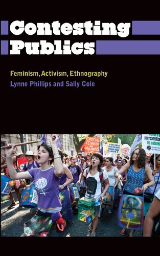 Contesting Publics Feminism Activism Ethnography Lynne Phillips